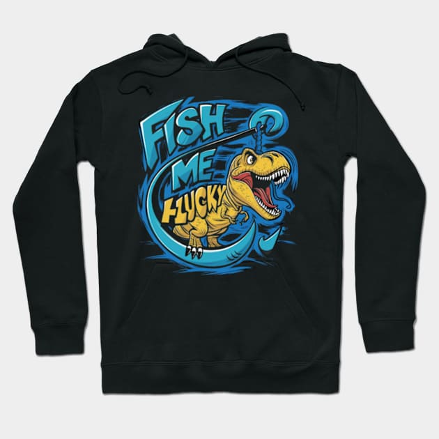 fun cartoon image of a t rex fishing with the words fish me lucky written on the inside (2) Hoodie by YolandaRoberts